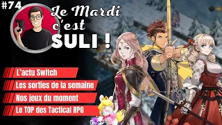 ✨L'actu Switch de la semaine 🎮 Le top Tactical RPG   ...  Le Mardi c'est Suli #74 !