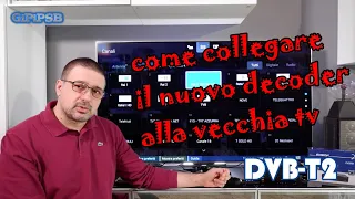 Come collegare il nuovo decoder digitale terrestre DVB-T2 alla vecchia TV