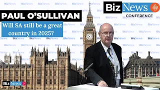 BNC London: Paul O’Sulllivan - Will SA still be a great country in 2025?