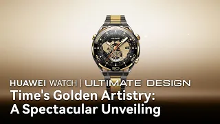 HUAWEI WATCH Ultimate Design - Time's Golden Artistry: A Spectacular Unveiling