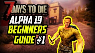 Day 1, 7 Days to Die Alpha 19 for Beginners.