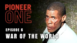 PIONEER ONE: Episode 6 "War of the World"