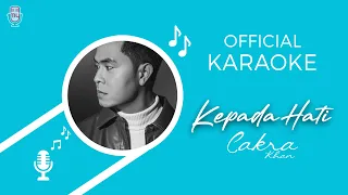Cakra Khan - Kepada Hati (Official Karaoke Version)