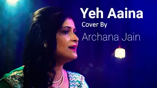 Yeh Aaina Cover | Kabir Singh | Shahid Kapoor, Kiara Advani Nikita D| Amaal | Shreya | Archana Jain