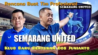 Bos Junianto Membentuk Tim Profesional Saingi PSIS Semarang. Semarang United