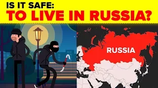 Is It Safe: To Live in Russia