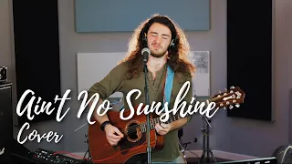 Ain't No Sunshine - Bill Withers (Cover By Connor Wells)