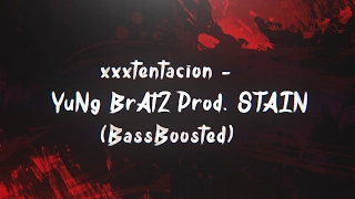 xxxtentacion   YuNg BrAtZ Prod  STAIN (BassBoosted)