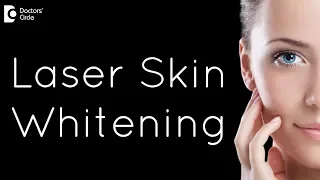 What is Laser Skin Whitening? - Dr. Priya J Talageri