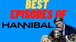 All Hannibal Episodes Ranked From Lowest To Highest