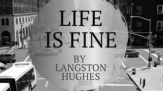 Life is Fine by Langston Hughes