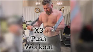 X3 Push workout.     April 24, 2024