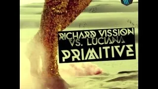 Richard Vission VS. Luciana - Primitive (Brian Matrix Heartfelt Sounds Remix)