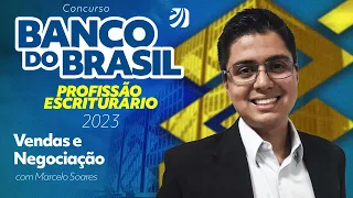 Concurso Banco do Brasil: Profissão Escriturário 2023 - Vendas e Negociação com Prof. Marcelo Soares