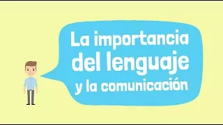 La importancia del lenguaje y la comunicación