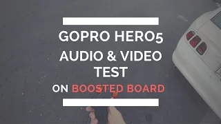 GoPro Hero5 Sound & Video Test On Boosted Board 2nd Gen