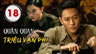 QUAN QUÂN TRIỆU VÂN PHI TẬP 18 - Phim Hành Động Kháng Nhật Siêu Hot 2024 (Thuyết Minh)