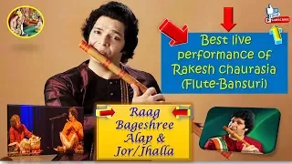 Raag-Bageshree_alap_jor/jhalla by Rakesh chaurasia_(Flute-Bansuri)_best live performance