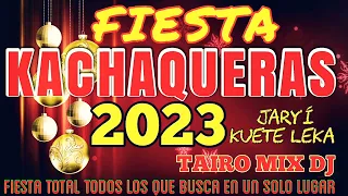 FIESTA KACHAQUERAS 2023 TAIRO MIX DJ