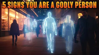 5 SIGNS You Are A GODLY Person (You Will Be Surprised)