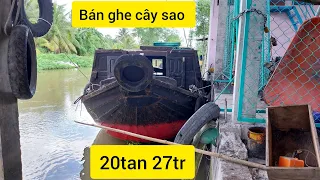 (đã bán) bán ghe cây sao 20tan ghe chở bánh kẹo giá rẻ 27tr chưa cần giá.