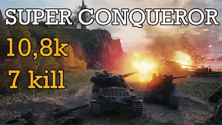 World of Tanks Super Conqueror - 7 Kill 10,8k Damage