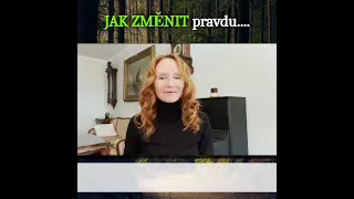 JAK ZMĚNIT PRAVDU O VAŠEM ŽIVOTĚ? O VÁS?