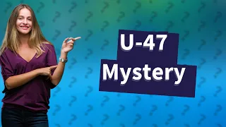 Who sunk U-47?