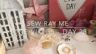 Sew Ray Me - a handmade life. June vlogs - day 28