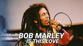 Bob Marley & The Wailers - Is This Love. ( Lyrics )