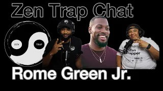 Zen Trap Chat | Rome Green Jr. | 05 09 24
