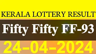 Kerala Fifty Fifty FF-93 Result Today On 24 April 2024 Wednesday.