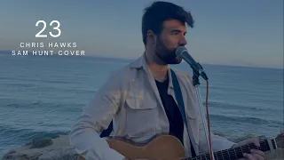 23  - Sam Hunt | Chris Hawks | COVER