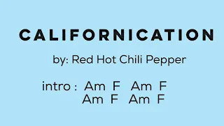CALIFORNICATION ( by: Red Hot Chili Pepper) - Lyrics with Chords