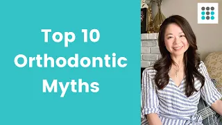 TOP 10 INVISALIGN / ORTHODONTIC MYTHS l Dr. Bailey Orthodontist