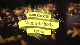 Manin te hody  - Mamy Robinson (lyrics)