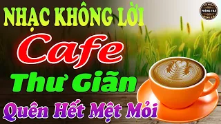 Hòa Tấu Nhạc Không Lời Hay Nhất⭐QUÊN HẾT MỆT MỎI ➤ Nghe Hoài Không Chán Ở Phòng Trà, Quán Cafe