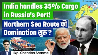 India's Significance in Russia Murmansk Port's Cargo Operations,Russia's Key Northern Gateway | UPSC