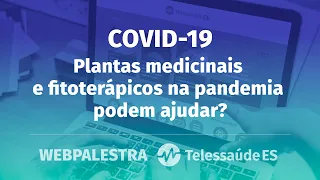 Webpalestra: COVID-19 - Plantas medicinais e fitoterápicos na pandemia podem ajudar?