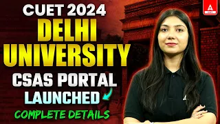 DU CSAS Portal Registration Form Out 2024 🔥 Delhi University Latest Update