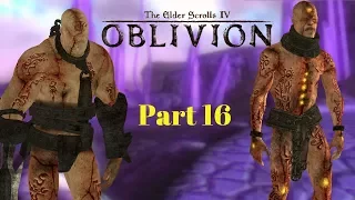 Let's Play The Elder Scrolls IV: Oblivion - Ep 16