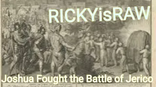Joshua Fought the Battle of Jerico @RICKYisRAW