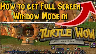 Running Turtle WoW in Full Screen Window Mode!