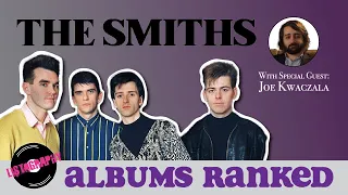 The Smiths Albums Ranked From Worst to Best (w/ Joe Kwaczala)