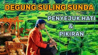 INSTRUMENTAL - DEGUNG - SULING SUNDA - PENYEJUK HATI DAN PIKIRAN