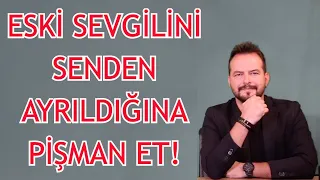 ESKİ SEVGİLİYİ PİŞMAN ETME TAKTİKLERİ, 8 MADDE İLE SENİ KAYBETTİĞİNE PİŞMAN ET!