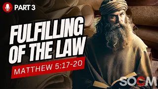 The Fulfilling of the Law | Matthew 5:17-20 | E3