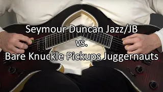 Seymour Duncan Jazz/JB vs Bare Knuckle Pickups Juggernauts