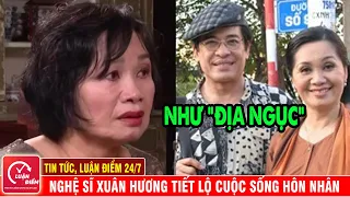 Nghệ sĩ Xuân Hương tiết lộ cuộc sống hôn nhân như địa ngục với MC Thanh Bạch | Luận Điểm 24h