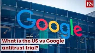 What is the US vs Google antitrust trial?